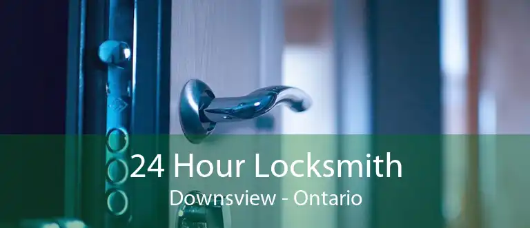 24 Hour Locksmith Downsview - Ontario