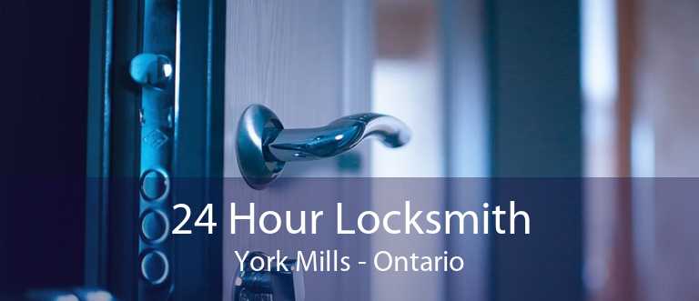 24 Hour Locksmith York Mills - Ontario