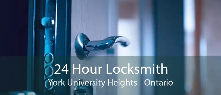 24 Hour Locksmith York University Heights - Ontario