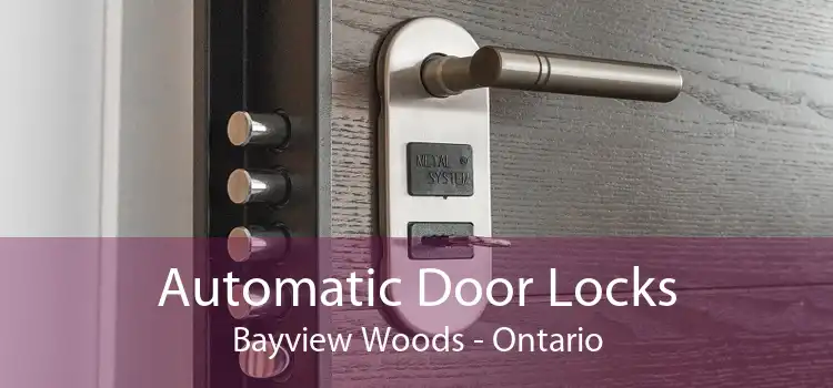 Automatic Door Locks Bayview Woods - Ontario
