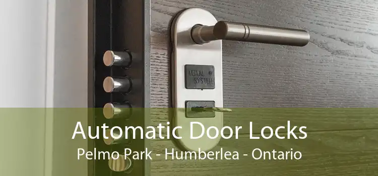 Automatic Door Locks Pelmo Park - Humberlea - Ontario