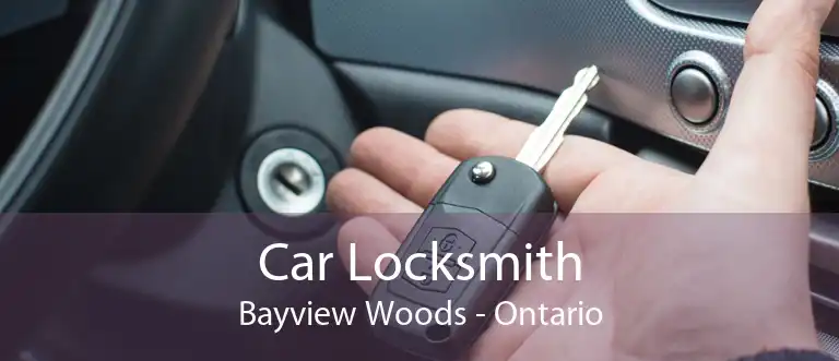 Car Locksmith Bayview Woods - Ontario