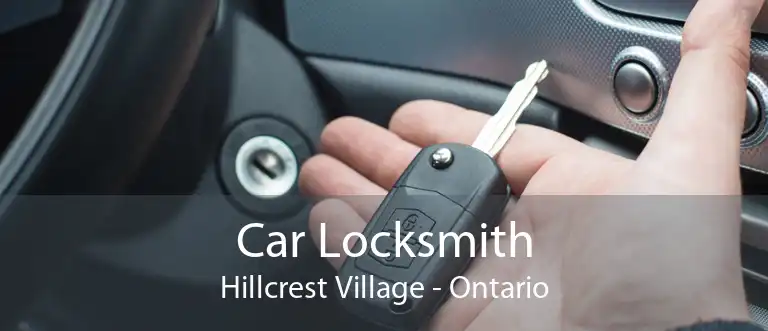 Car Locksmith Hillcrest Village - Ontario
