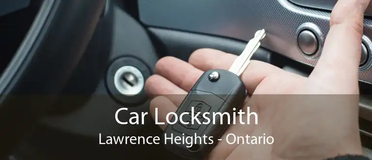 Car Locksmith Lawrence Heights - Ontario