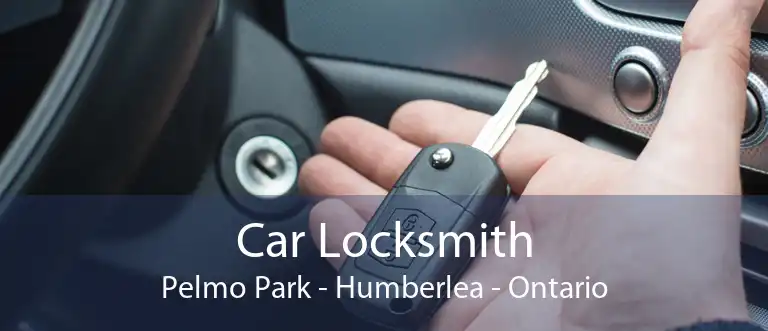 Car Locksmith Pelmo Park - Humberlea - Ontario
