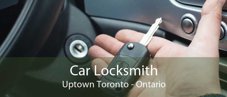 Car Locksmith Uptown Toronto - Ontario
