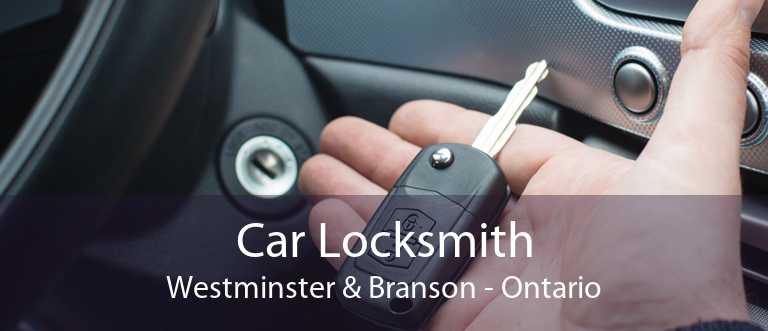 Car Locksmith Westminster & Branson - Ontario