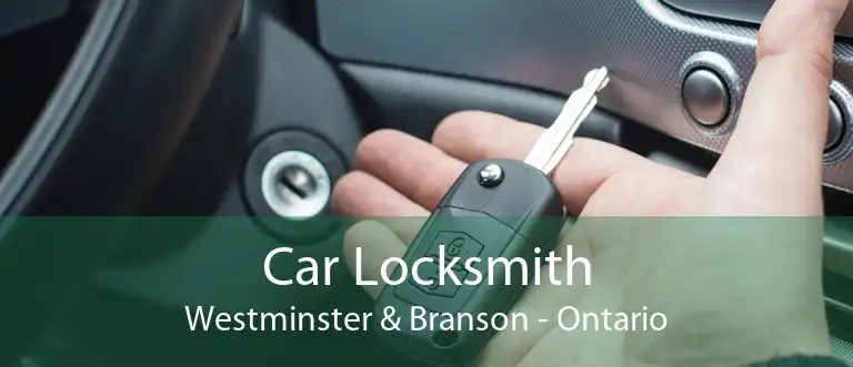 Car Locksmith Westminster & Branson - Ontario