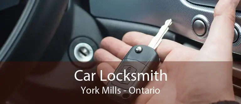 Car Locksmith York Mills - Ontario