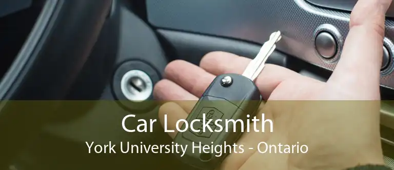 Car Locksmith York University Heights - Ontario