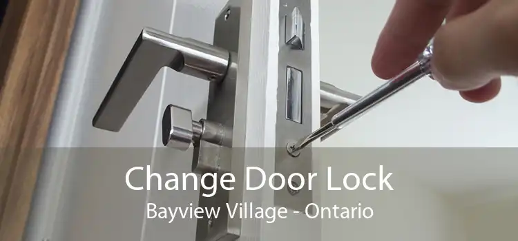 Change Door Lock Bayview Village - Ontario