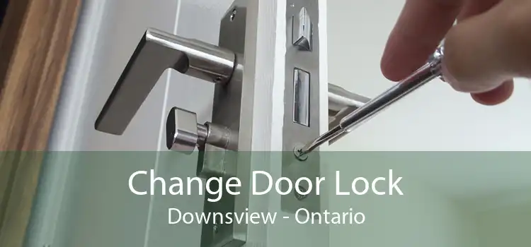 Change Door Lock Downsview - Ontario