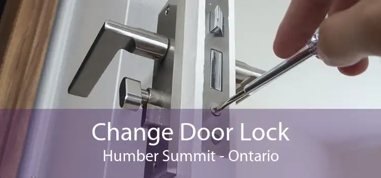 Change Door Lock Humber Summit - Ontario