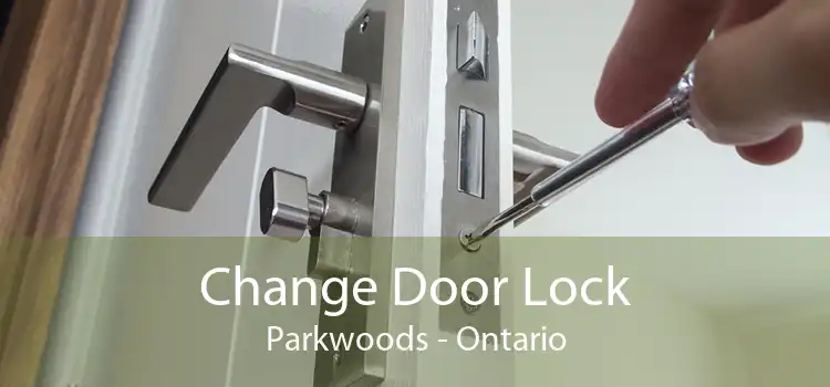 Change Door Lock Parkwoods - Ontario