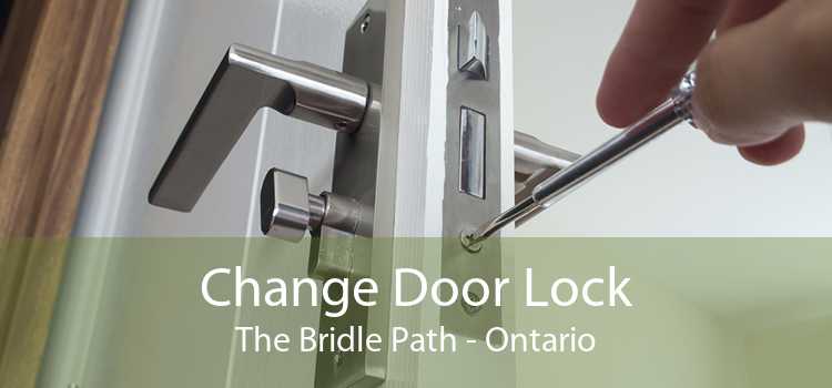 Change Door Lock The Bridle Path - Ontario
