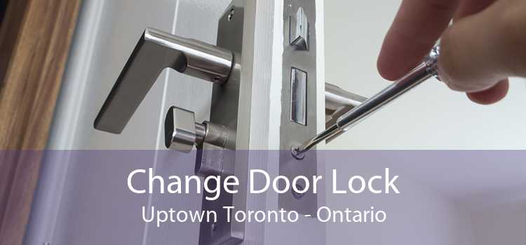 Change Door Lock Uptown Toronto - Ontario