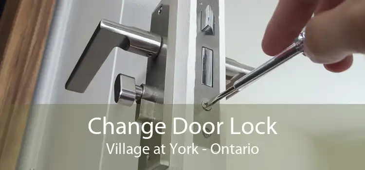 Change Door Lock Village at York - Ontario
