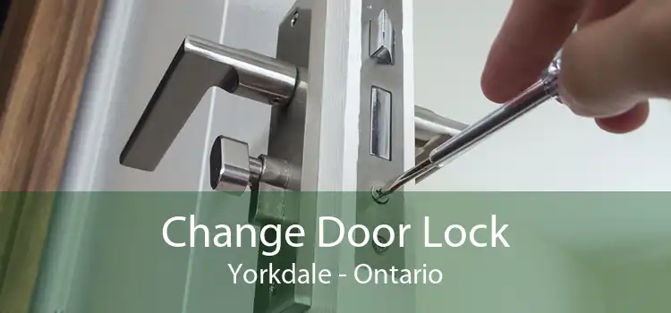 Change Door Lock Yorkdale - Ontario