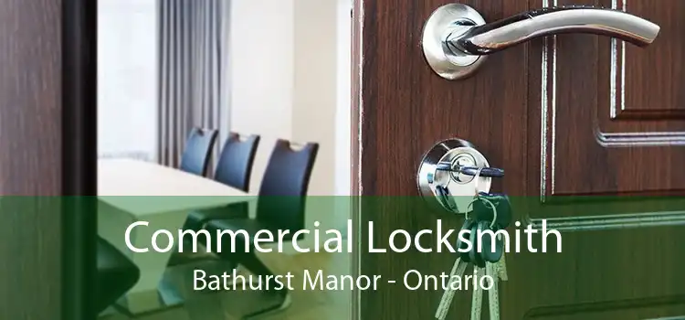 Commercial Locksmith Bathurst Manor - Ontario