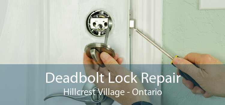 Deadbolt Lock Repair Hillcrest Village - Ontario