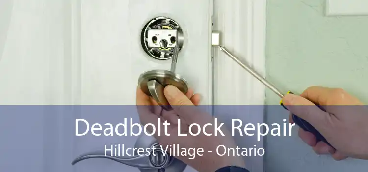 Deadbolt Lock Repair Hillcrest Village - Ontario