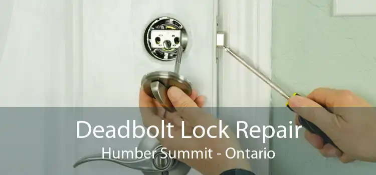 Deadbolt Lock Repair Humber Summit - Ontario