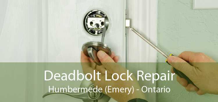 Deadbolt Lock Repair Humbermede (Emery) - Ontario