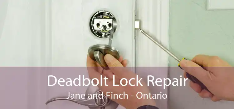 Deadbolt Lock Repair Jane and Finch - Ontario