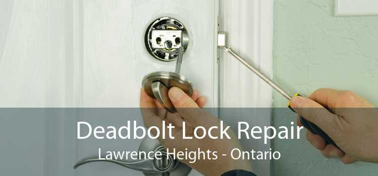 Deadbolt Lock Repair Lawrence Heights - Ontario