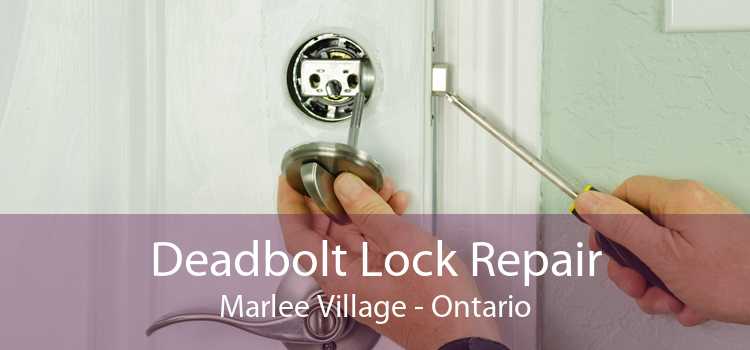 Deadbolt Lock Repair Marlee Village - Ontario