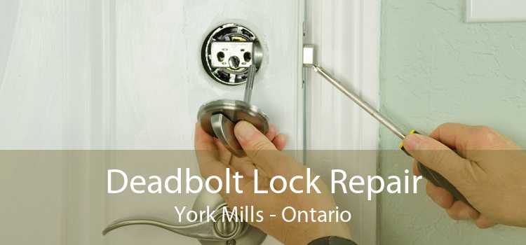Deadbolt Lock Repair York Mills - Ontario