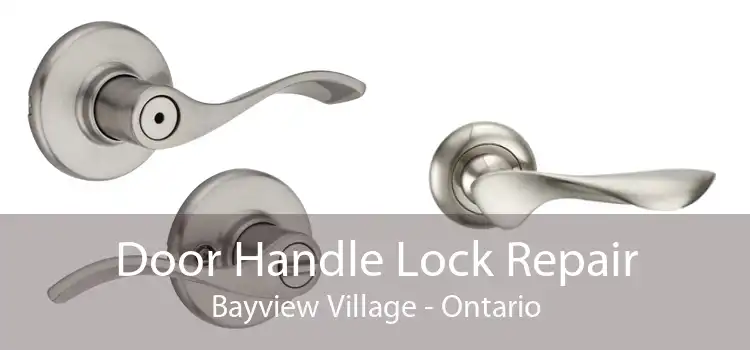 Door Handle Lock Repair Bayview Village - Ontario