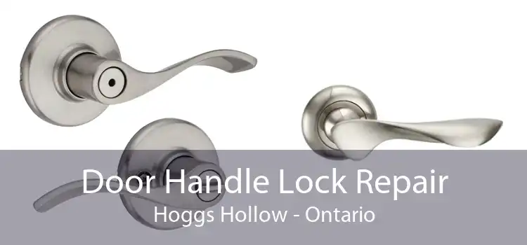 Door Handle Lock Repair Hoggs Hollow - Ontario