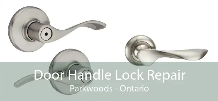 Door Handle Lock Repair Parkwoods - Ontario