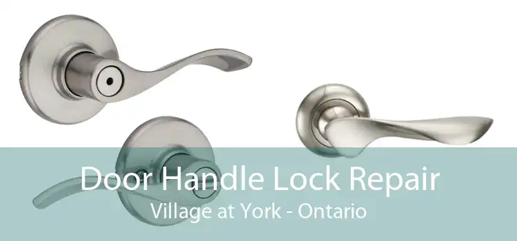 Door Handle Lock Repair Village at York - Ontario