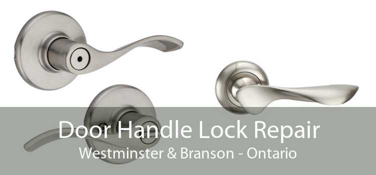 Door Handle Lock Repair Westminster & Branson - Ontario