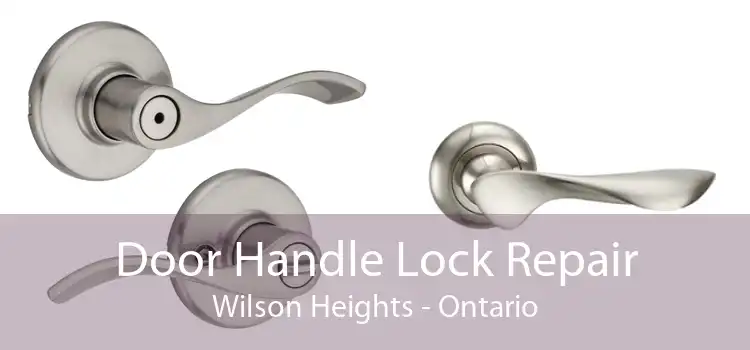 Door Handle Lock Repair Wilson Heights - Ontario