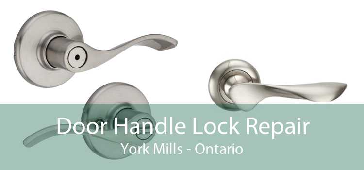 Door Handle Lock Repair York Mills - Ontario