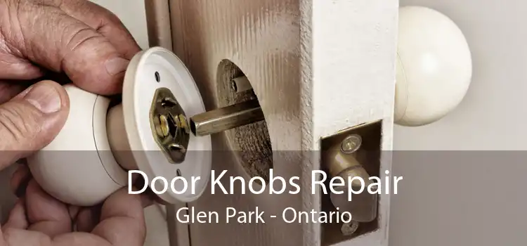 Door Knobs Repair Glen Park - Ontario