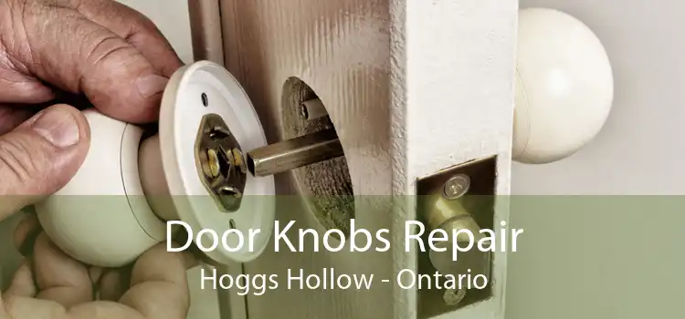Door Knobs Repair Hoggs Hollow - Ontario