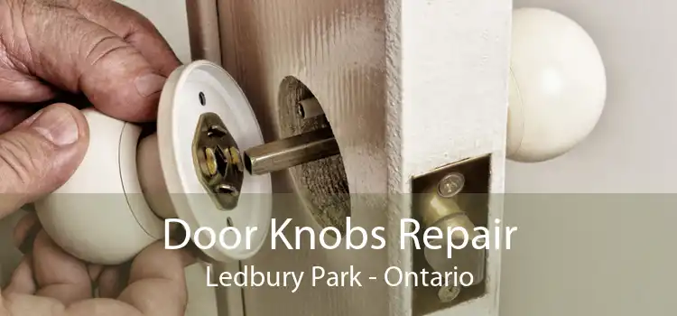 Door Knobs Repair Ledbury Park - Ontario
