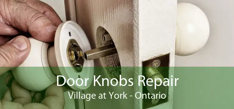 Door Knobs Repair Village at York - Ontario