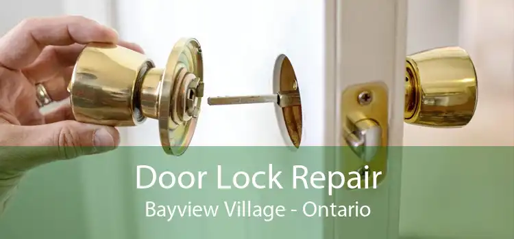 Door Lock Repair Bayview Village - Ontario