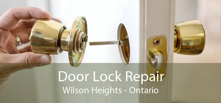Door Lock Repair Wilson Heights - Ontario