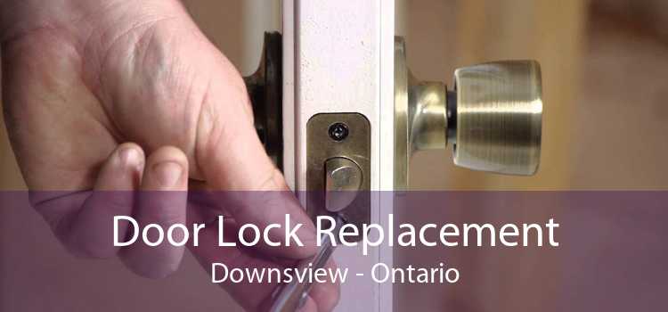 Door Lock Replacement Downsview - Ontario