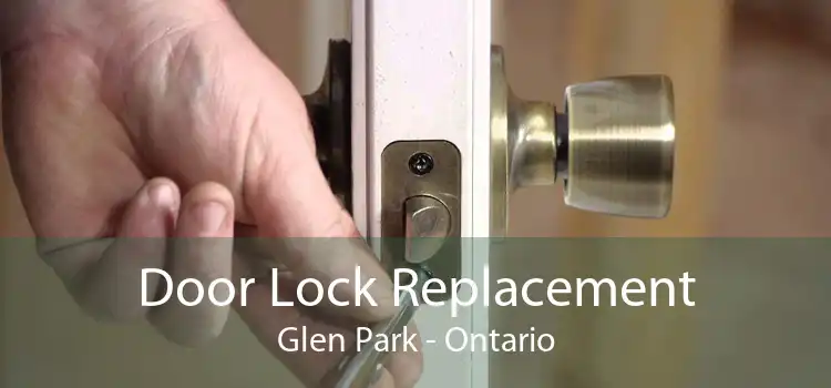 Door Lock Replacement Glen Park - Ontario