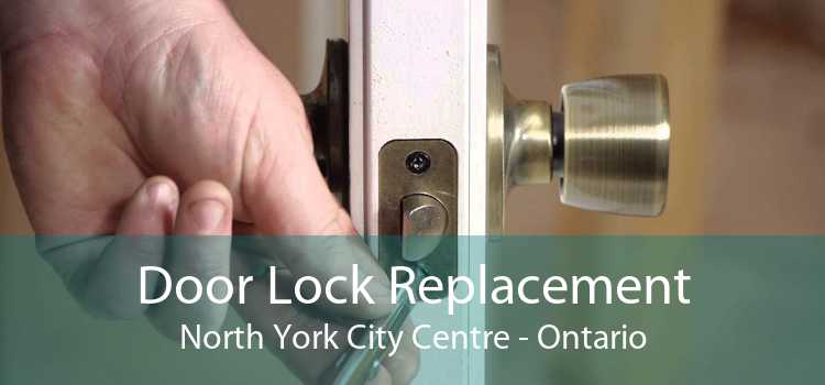 Door Lock Replacement North York City Centre - Ontario