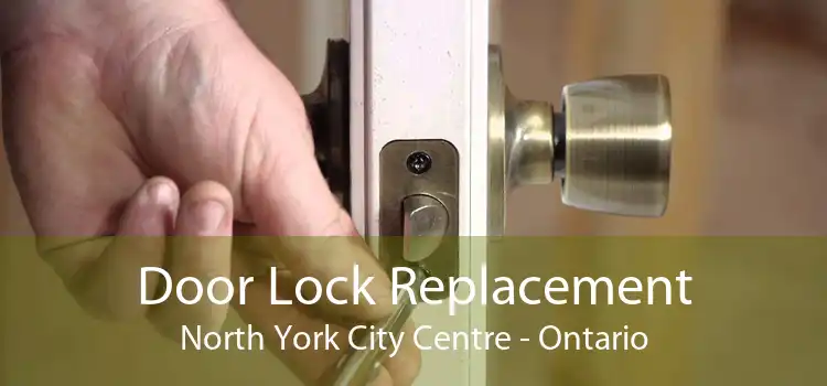 Door Lock Replacement North York City Centre - Ontario