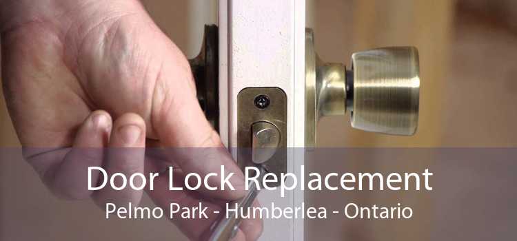 Door Lock Replacement Pelmo Park - Humberlea - Ontario