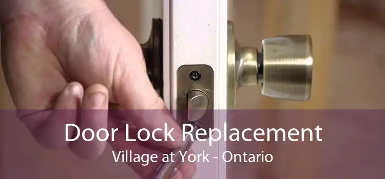 Door Lock Replacement Village at York - Ontario